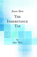 The Inheritance Tax (Classic Reprint)