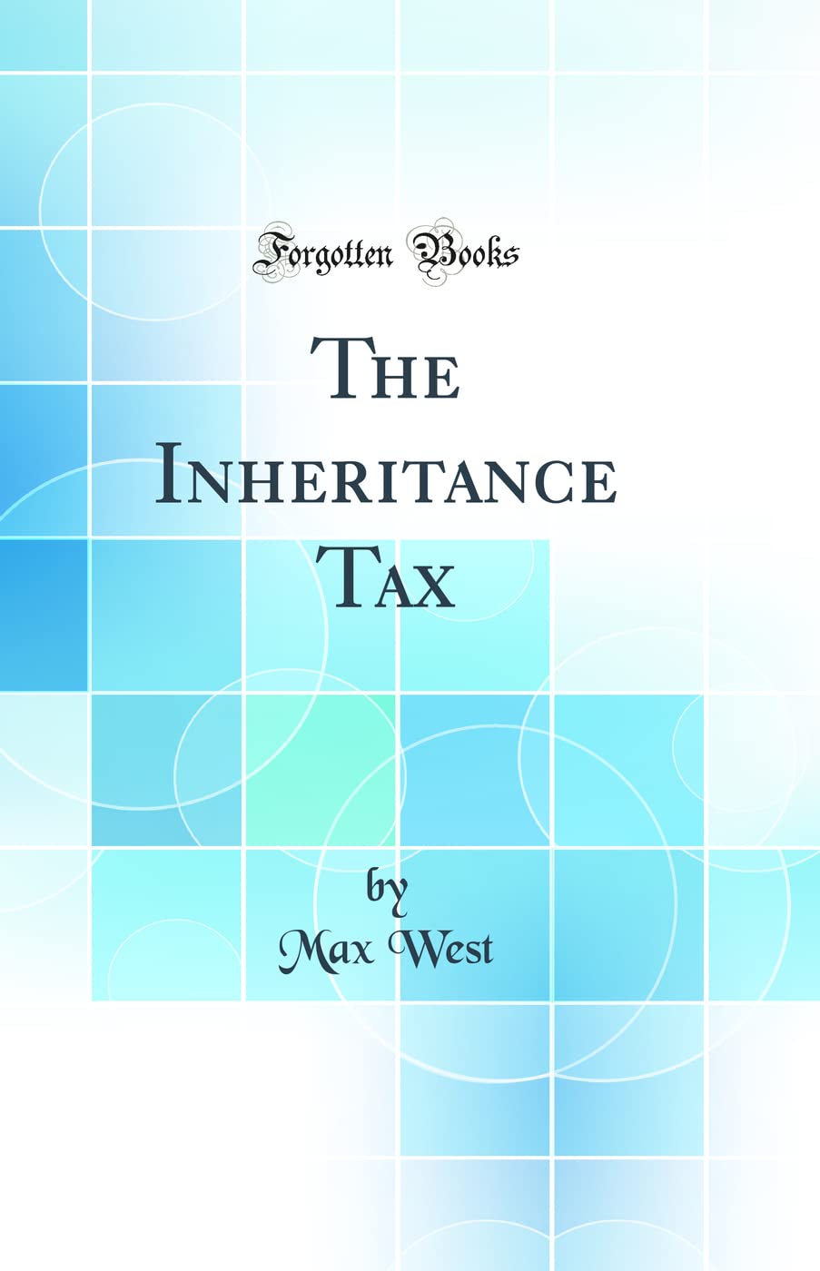 The Inheritance Tax (Classic Reprint)