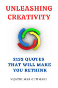 Unleashing Creativity : 2133 Quotes That Will Make You Rethink