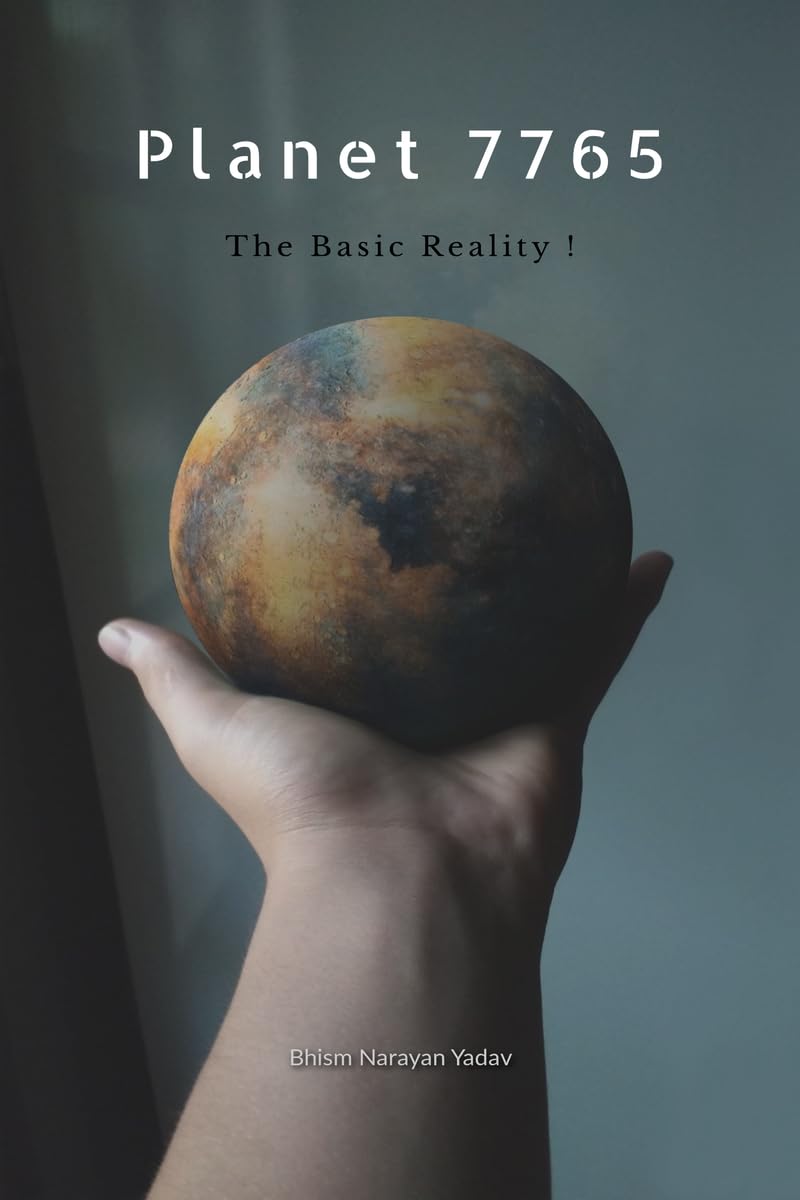 Planet 7765 : The Basic REALITY !