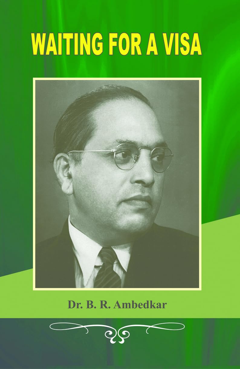 AmbedkarS India : A Collection Of Four Works By B.R. Ambedkar Including, Annihilation Of Caste, Waiting For A Visa, Caste