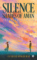 SILENCE  SHADES OF AMAN : THE EVER SILENCE