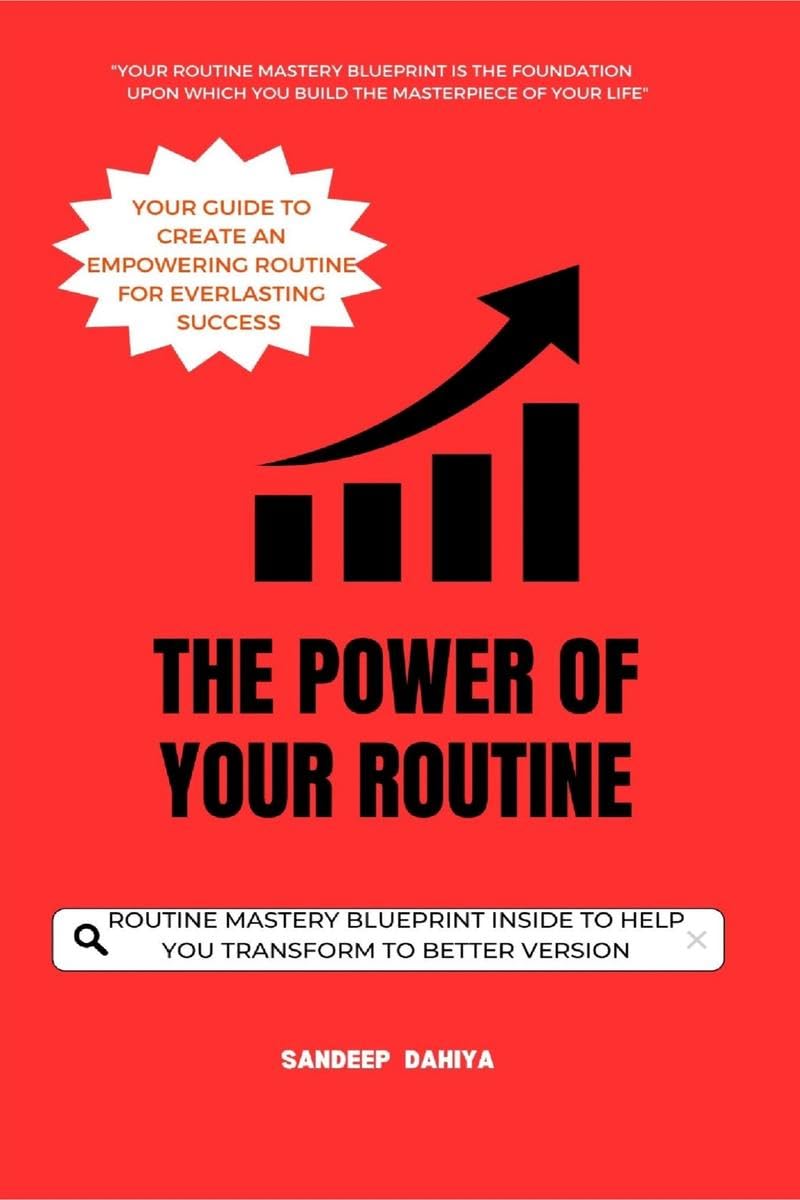 The Power of Your Routine : Your Guide to Create an Empowering Routine for Everlasting Success