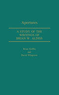 Apertures: A Study of the Writings of Brian W. Aldiss (Contributions to the Study of Science Fiction and Fantasy)