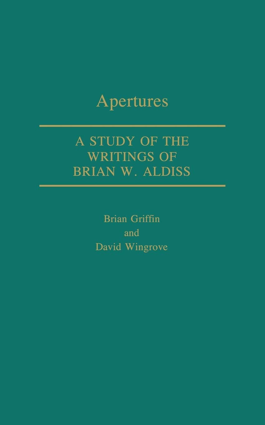 Apertures: A Study of the Writings of Brian W. Aldiss (Contributions to the Study of Science Fiction and Fantasy)