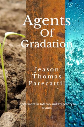 Agents Of Gradation : Endearment In Inferno  Treachery In Elysium