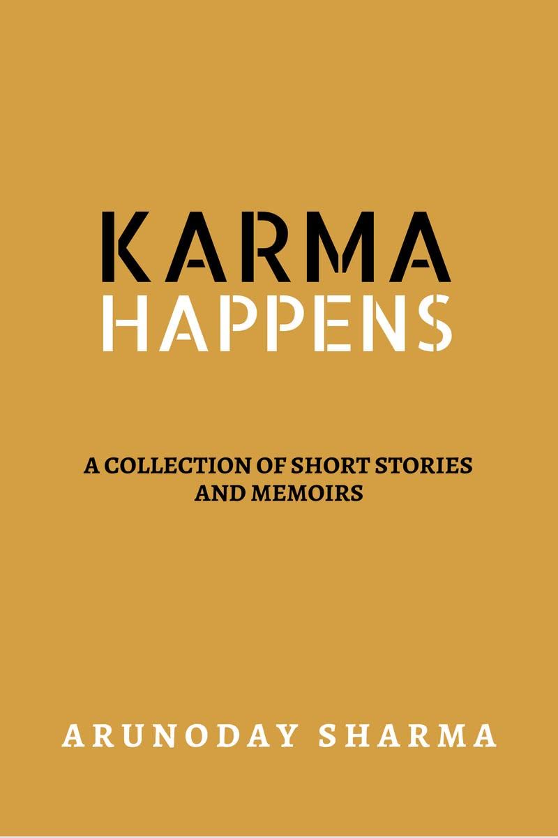 KARMA HAPPENS : A collection of short stories and memoirs