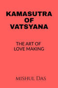 KAMASUTRA OF VATSYAYANA : THE ART OF LOVE MAKING