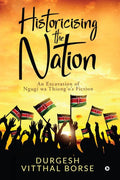 Historicising The Nation : An Excavation Of Ngugi Wa ThiongOS Fiction