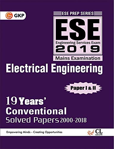 Upsc Ese 2019: Conventional Chapterwise Solved Papers Paper I & Ii  Electrical Engineering (20002018)