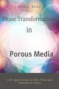 Phase Transformations In Porous Media: With Applications To Thin Films And Glassy Alloys