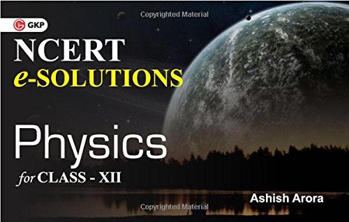 Ncert ESolutions Physics For ClassXii By Ashish Arora