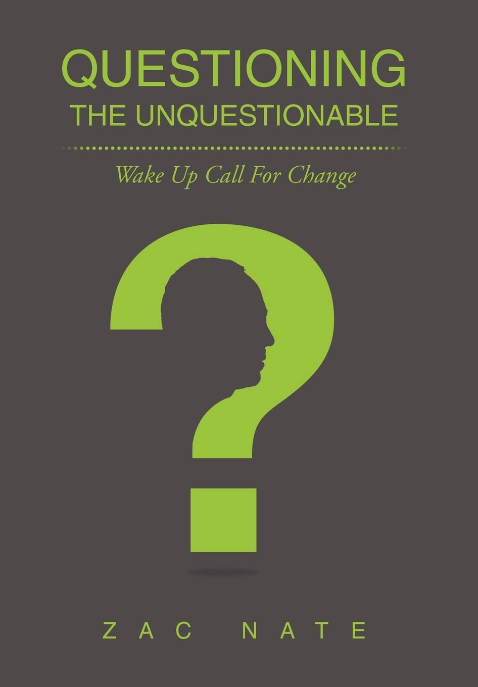 Questioning the Unquestionable: Wake Up Call for Change