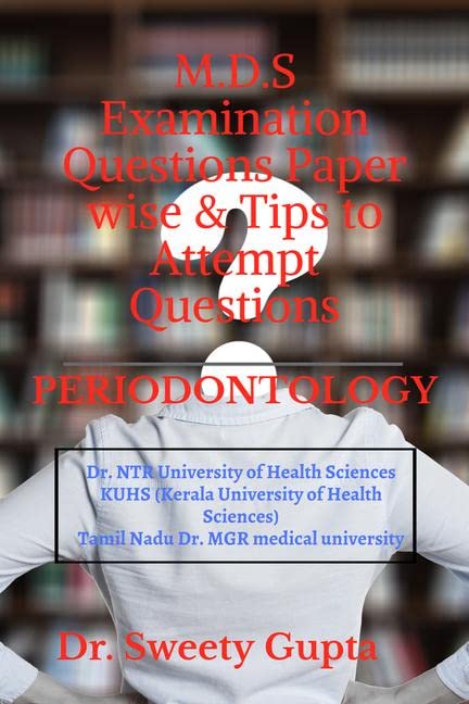 M.D.S Examination Questions Paper Wise & Tips To Attempt Questions: Dr. N.T.R University Of Health Sciences, Kuhs, Tamil Nadu Dr