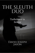 THE SLEUTH DUO : #1 TURBULENCE IN SERENE