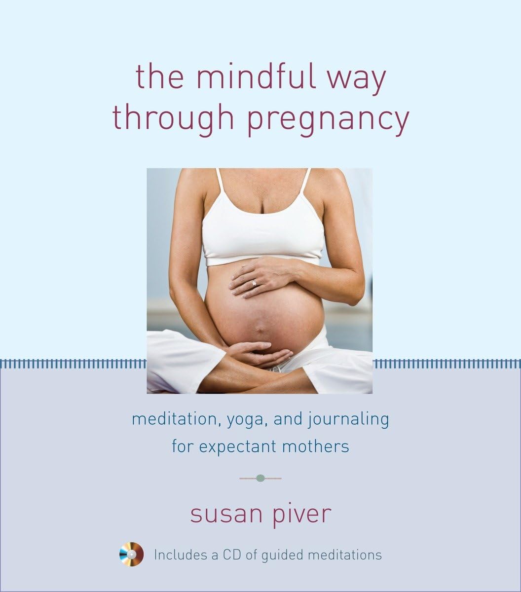 The Mindful Way through Pregnancy: Meditation, Yoga, and Journaling for Expectant Mothers