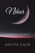 Nihar : The Phases Of The Moon