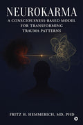 NEUROKARMA: A CONSCIOUSNESSBASED MODEL FOR TRANSFORMING TRAUMA PATTERNS