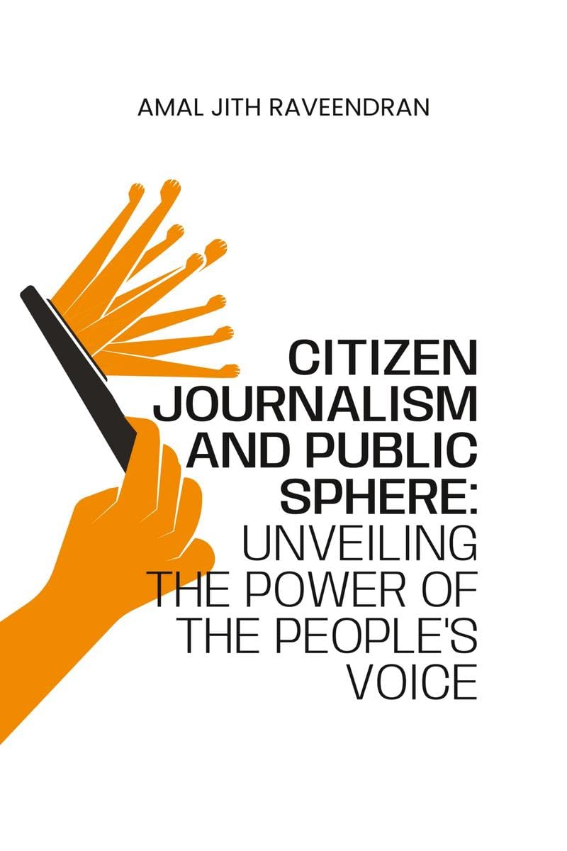 Citizen Journalism and Public Sphere: Unveiling the Power of the Peoples Voice
