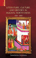 Literature, Culture and History in Mughal North India 1550  1800