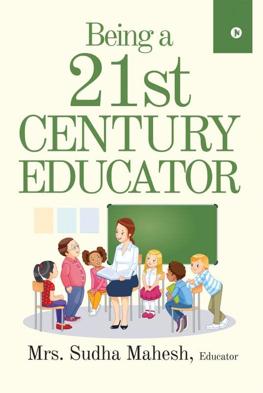 Being a 21st Century Educator Mrs. Sudha Mahesh and Educator