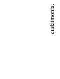 eudaimonia.: Let my words provoke your thoughts.