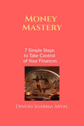 Money Mastery: 7 Simple Steps to Take Control of Your Finances