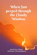 When Sun Peeped Through The Cloudy Window