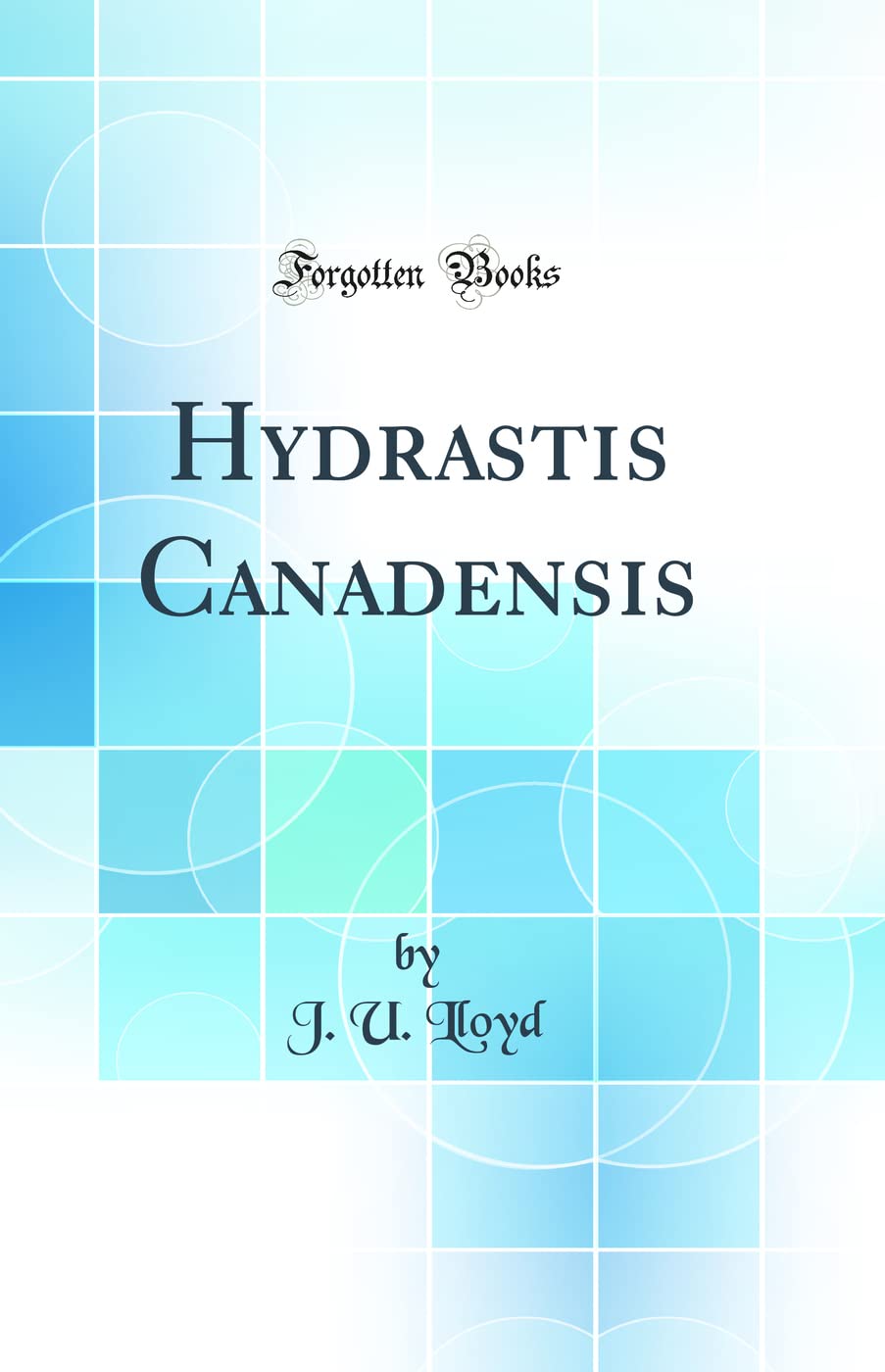 Hydrastis Canadensis (Classic Reprint)