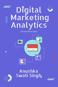 Digital Marketing Analytics: The Data Behind Digital