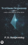 Tertium Organum: A Key To The Enigmas Of The World