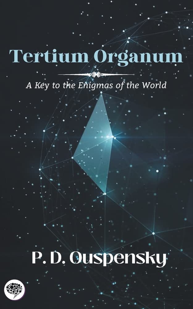 Tertium Organum: A Key To The Enigmas Of The World