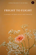 Fright to Flight:A Journey to Inner Peace and Strength