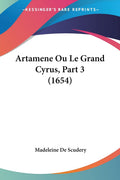 Artamene Ou Le Grand Cyrus, Part 3 (1654) (French Edition)