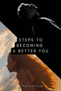Steps to Became Better You : Better Version of You, Motivational Mindset Book for All