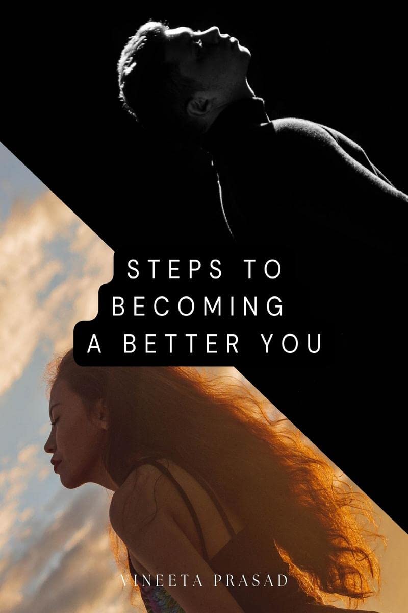 Steps to Became Better You : Better Version of You, Motivational Mindset Book for All