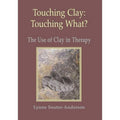 Touching Clay: Touching What?: The Use of Clay in Therapy by SouterAnderson, Lynne (2010) Paperback