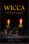 WICCA CANDLE MAGIC Wendy Oliver : Basic Candle Magic for Newbies includes a few easytofollow Candle Spells (2022 Guide For Beg
