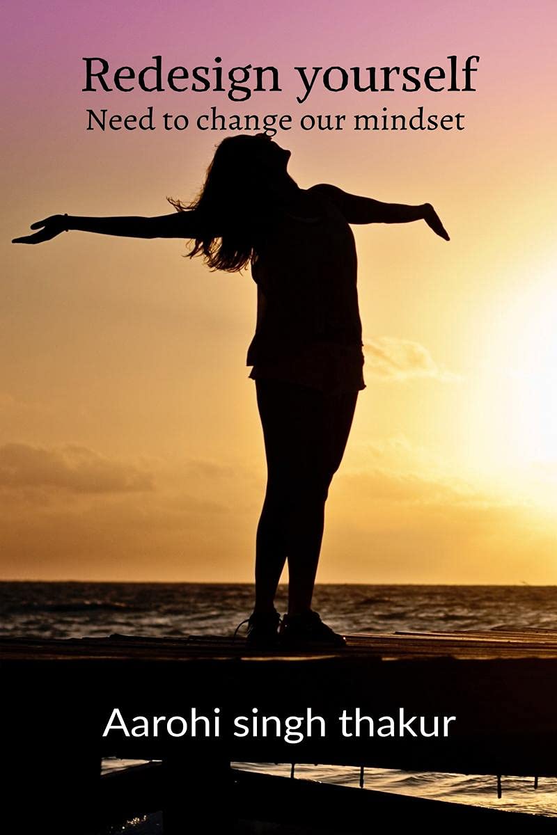 Redesign Yourself : Need To Change Our Mindset
