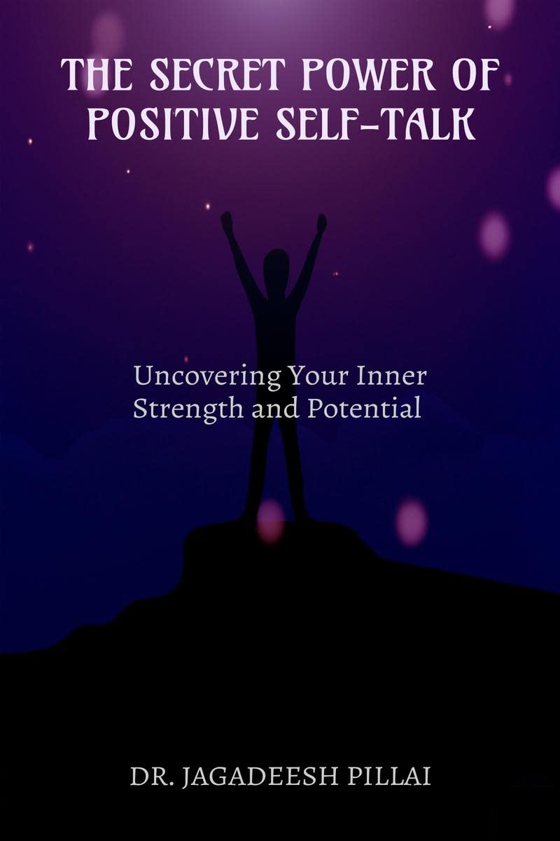 The Secret Power of Positive SelfTalk : Uncovering Your Inner Strength and Potential