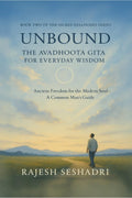 Unbound: The Avadhoota Gita for Everyday Wisdom