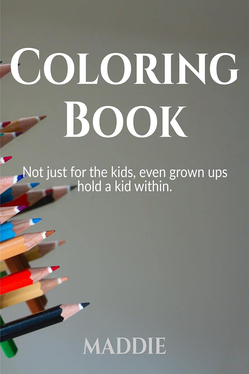 Coloring Book : Not just for the kids, even grown ups need it.