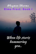 Rime Frost : When life starts hammering you..