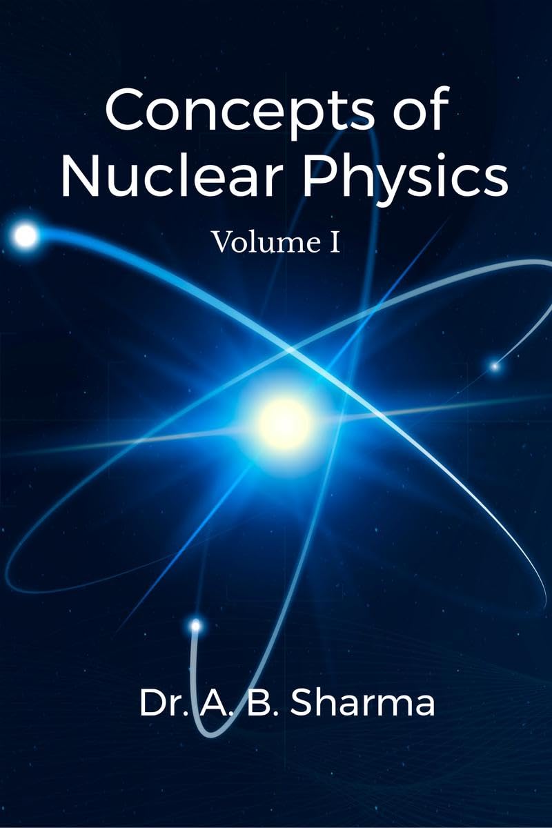 The Concepts of Nuclear Physics  Vol 1