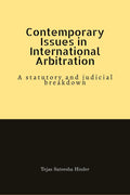 Contemporary Issues in International Arbitration : A statutory and judicial breakdown