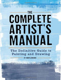 The Complete Artists Manual: The Definitive Guide to Painting and Drawing