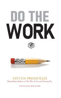 Do The Work: Overcome Resistance And Get Out Of Your Own Way