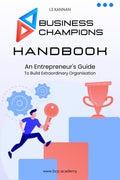 Business Champions Handbook /    : An Entrepreneurs Guide to Building Extraordinary Organisation