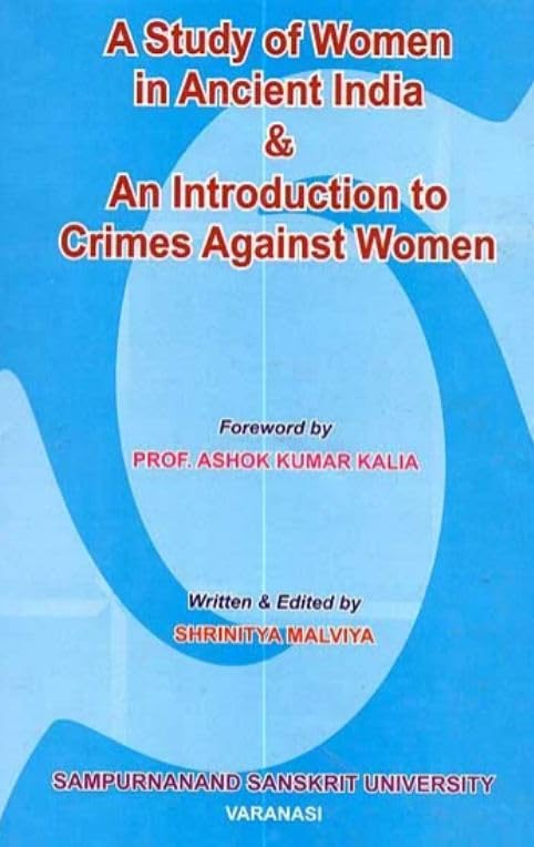 A Study of Women in Ancient India and Introduction to Crimes Against Women No. 74