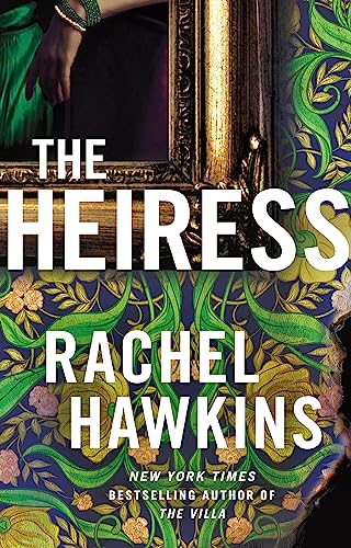 The Heiress: The Deliciously Dark And Gripping New Thriller From The New York Times Bestseller